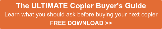 The ULTIMATE Copier Buyer's Guide Learn what you should ask before buying your next copier FREE DOWNLOAD >>